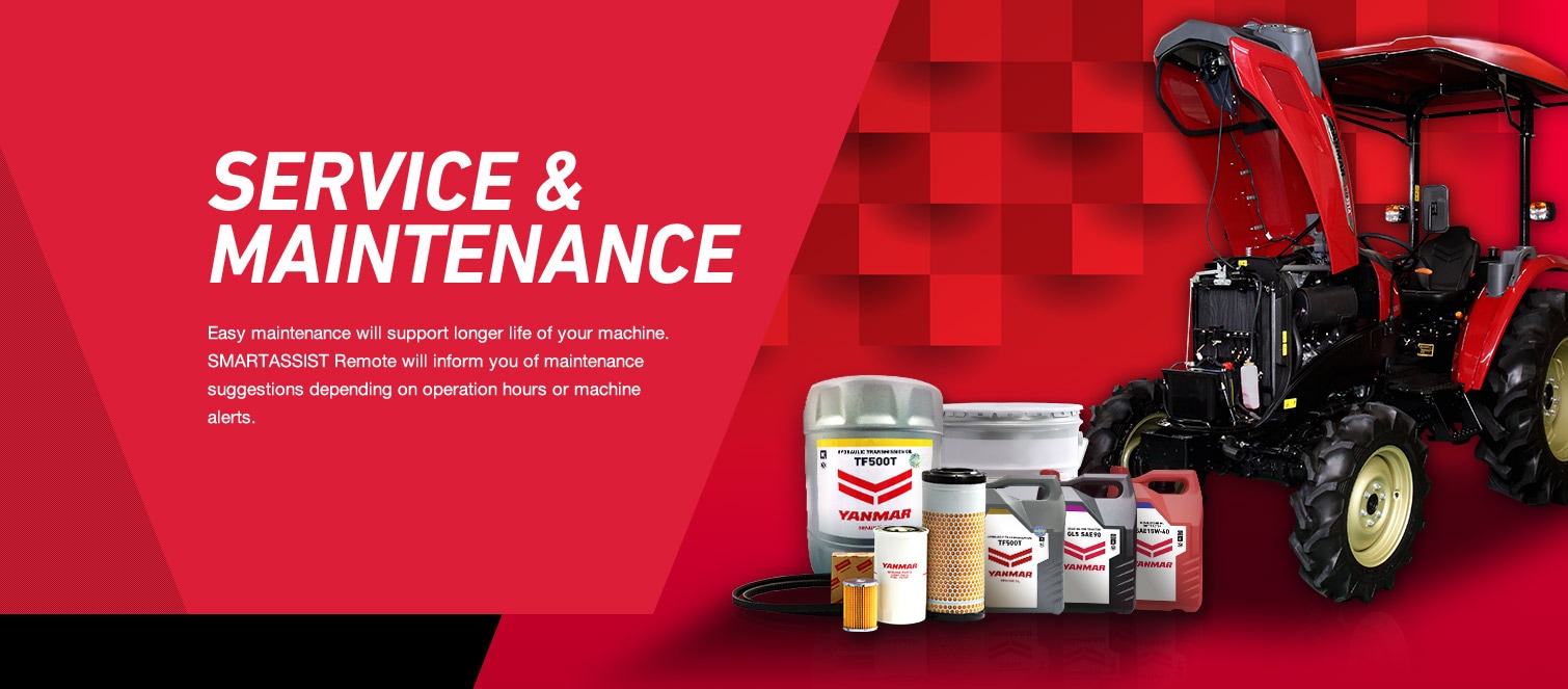 SERVICE & MAINTENANCE Easy maintenance will support longer life of your machine. SMARTASSIST Remote will inform you of maintenance suggestions depending on operation hours or machine alerts.