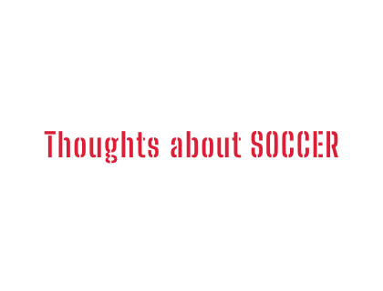 Thoughts about SOCCER