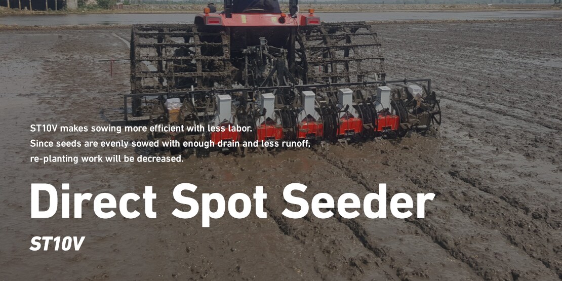 ST10V makes sowing more efficient with less labor. Since seeds are evenly sowed with enough drain and less runoff, re-planting work will be decreased. Direct Spot Seeder ST10V