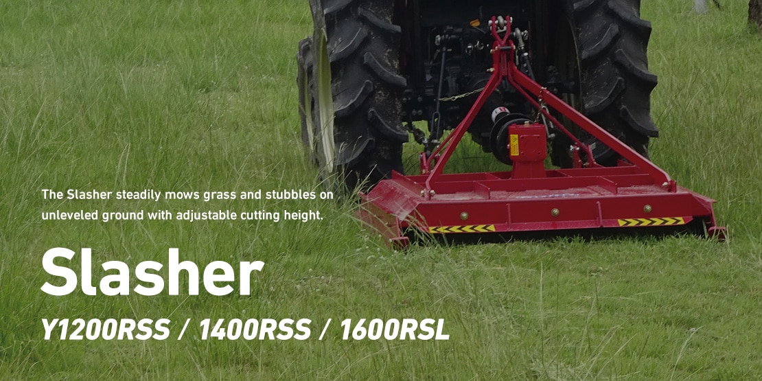 The Slasher steadily mows grass and stubbles on unleveled ground with adjustable cutting height. Slasher Y1200RSS, 1400RSS, 1600RSL