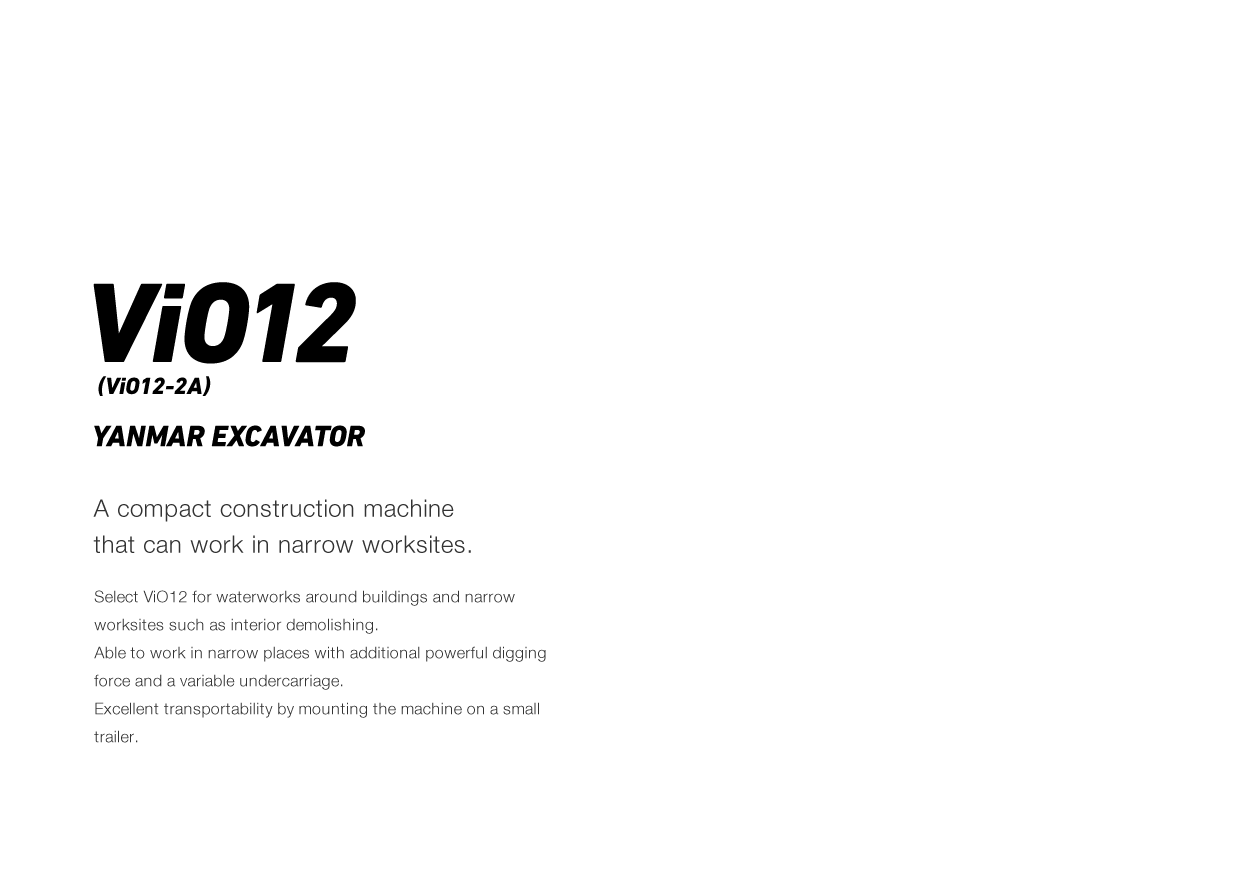 A compact construction machine that can work in narrow worksites.