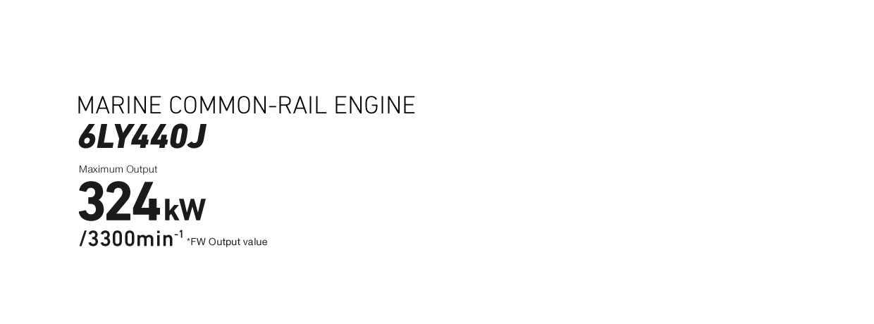 MARINE COMMON-RAIL ENGINE 6LY440J Maximum Output 324kW/3300min-1 *FW Output value