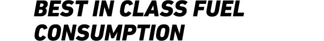 BEST IN CLASS FUEL CONSUMPTION