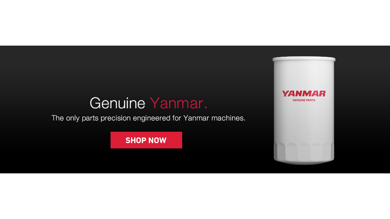 Genuine Yanmar. The only parts precision engineered for Yanmar machines.